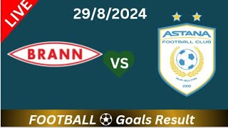 Brann vs FC Astana Fotball live resultater resultater i dag kamp2024 Fotballmål fotball live kamp [upl. by Gisela889]