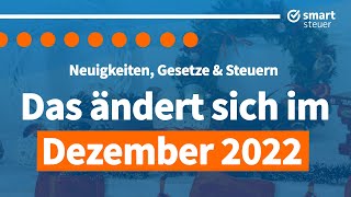 Das ändert sich im Dezember 2022 – Neuigkeiten Gesetze und Steuern [upl. by Kristo912]