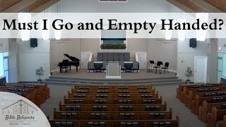 Must I Go and Empty Handed  BBBC Congregational Singing [upl. by Tahmosh]