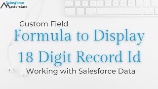 Salesforce formula to show the 18 digit case sensitive record Id [upl. by Nirrak17]