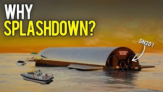 Why SpaceX Is Dropping Starship SN20 Into A Water INSTEAD Of Landing [upl. by Baxy567]