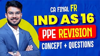 IND AS 16 PPE Revision  Concepts  Ques Revision  CA Final FR Revision  CA Aakash Kandoi [upl. by Tat]