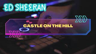 ED SHEERAN  CASTLE ON THE HILL [upl. by Leksehc969]