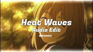 Heat Waves  Glass Animals Edit Audio [upl. by Hsara]