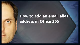 How to add an email alias address in Microsoft 365 [upl. by Jyoti]