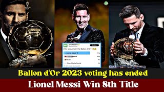 Ballon dOr 2023 voting has ended  Lionel Messi Win 8th Title [upl. by Dhiren]