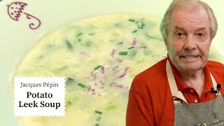 Jacques Pépins Cozy Potato Leek Soup Recipe  Cooking at Home  KQED [upl. by Ayaet]