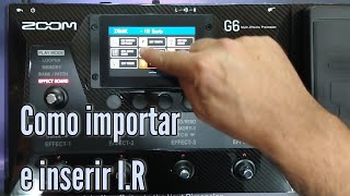 PEDALEIRA ZOOM G6 Como importar Impulse Response IR [upl. by Ralleigh]