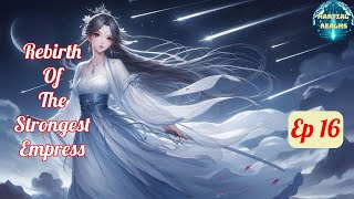 Ep 16 Rebirth of the Strongest Empress  Fantasy Xianxia Martial Arts Time Travel [upl. by Ardaed]