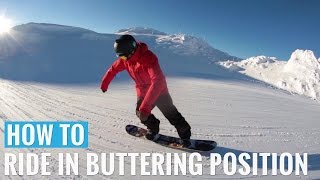 How To Ride In The Buttering Position On A Snowboard [upl. by Sandor588]