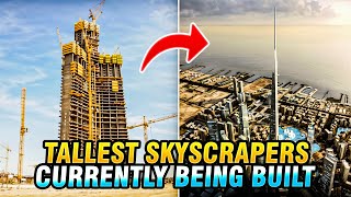 New Tallest Skyscrapers Currently Being Built [upl. by Womack]