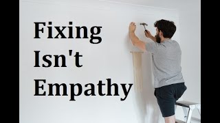 Fixing is NOT Empathy Show Up For Yourself [upl. by Lebasi]