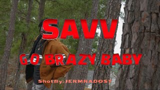 Savv45ww  Go Brazy Baby  Official Video [upl. by Neyuh663]