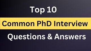 The 10 Most Commonly Asked Questions In A Phd Interview  And How To Answer Them [upl. by Woolcott]