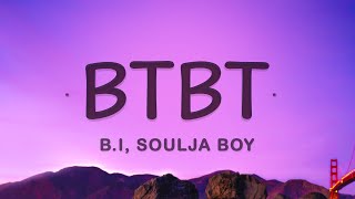 BI  BTBT Lyrics feat Soulja Boy DeVita [upl. by Aicirtel]