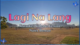 Lagi Na Lang Karaoke  Narex Bernan  HD [upl. by Odilo]