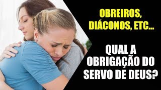 Qual a Obrigação do Servo de Deus ObreiroDiácono etc Guardei a Fé [upl. by Einnig287]