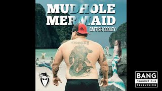 CATFISH COOLEY MUDHOLE MERMAID OFFICIAL MUSIC VIDEO [upl. by Silvanus411]