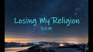 REM Losing My Religion lyrics  Thats me in the spotlight [upl. by Leakim]