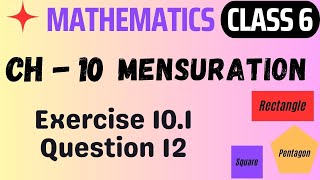 Exercise 101 Question 12  Mensuration  CLASS 6 MATHS CHAPTER 10 [upl. by Ennaillij]