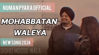 MOHABBATAN WALEYA Sidhu moose Wala song 2024Numan Pyara Official Video [upl. by Spanos413]