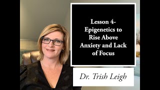 Lesson 4 Epigenetics to Rise Above Anxiety and Lack of Focus [upl. by Bouton]