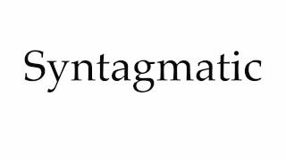 How to Pronounce Syntagmatic [upl. by Haimaj]