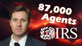 87000 IRS Agents What You Need To Know [upl. by Ajet331]