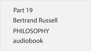 Part 19  B Russell Philosophy  audiobook [upl. by Sunday]