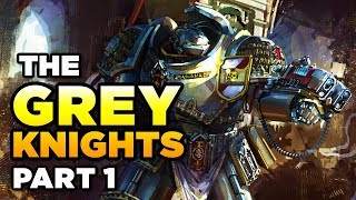 THE GREY KNIGHTS Part 1  WARHAMMER 40000 Lore  History [upl. by Araas]