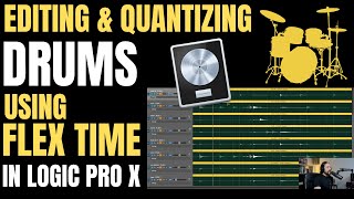 Editing amp Quantizing Drums using FLEX TIME in Logic Pro X [upl. by Cavanagh]