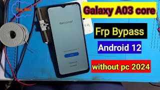 Galaxy A03 Core Frp Bypass Android 12 Without pc 2024  Samsung A03 core Frp Google account unlock [upl. by Showker]