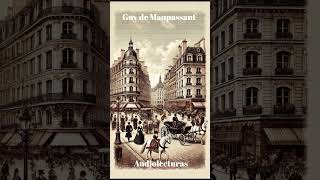 Guy de Maupassant en Audiolecturas 3 [upl. by Emmi]