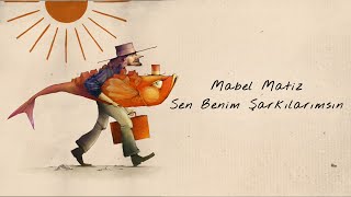 Mabel Matiz  Sen Benim Şarkılarımsın [upl. by Gasparo902]