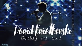 Dawid Kwiatkowski  Dodaj mi sił Tekst [upl. by Frost202]