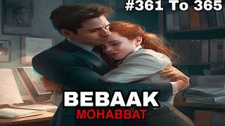 Bebaak Mohabbat hindi story episode 361 362 363 364 and 365 [upl. by Whitnell592]