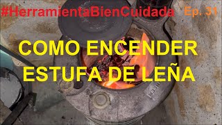 COMO ENCERNDER LA ESTUFA DE LEÑA  HerramientaBienCuidada Ep 31 [upl. by Viviana]