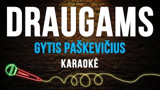 Gytis Paškevičius  Draugams Karaoke [upl. by Amsa221]