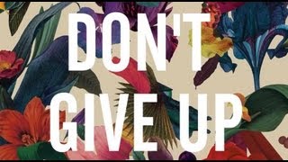 Washed Out  Dont Give Up OFFICIAL LYRIC VIDEO [upl. by Enihsnus]