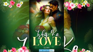 Ishq Ka Love ll Episodes 1 TO 5 ll Pocket Fm Noval Full Story l Author  Sumi [upl. by Annaik410]