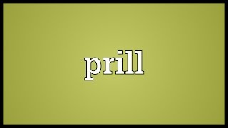 Prill Meaning [upl. by Reibaj]