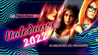 As Melhores do Italodance 2022 Playlist By Planeta Dance [upl. by Urial]