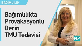 Bağımlılıkta Provakasyonlu Derin TMU Tedavisi [upl. by Gustafson]