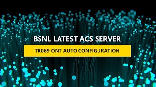 NEW BSNL ACS ONT AUTOCONFIGURATION  TR069 [upl. by Rebna]