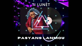 TI LUNET  PASYANS LANMOU audio officiel [upl. by Suhploda]