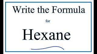 How to Write the Formula for Hexane [upl. by Eisler]