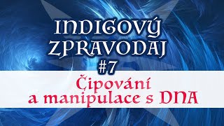 ŽIVĚ Indigový Zpravodaj  Čipování a manipulace s DNA [upl. by Allenaj147]