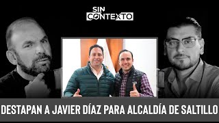 Ep 80 DESTAPAN a JAVIER DÍAZ para ALCALDÍA de SALTILLO [upl. by Ahsinnor]