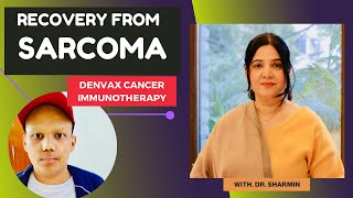 SARCOMA Recovery  Denvax Cancer Immunotherapy  Dr Sharmin [upl. by Lednahs]