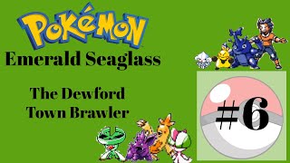 Mangoblivian Plays Pokemon Emerald Seaglass 6 The Dewford Town Brawler [upl. by Hibbert]